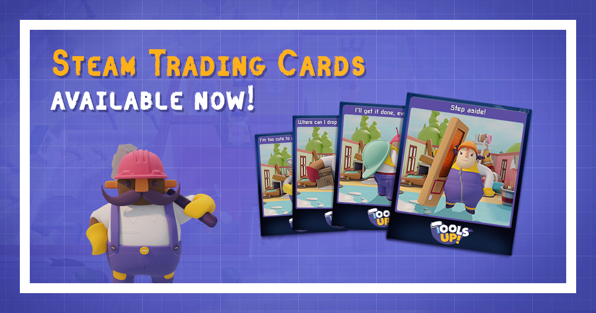 Tools Up! Steam Trading Cards now available! All in! Games